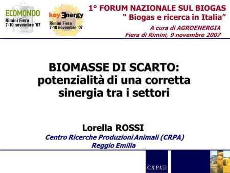 Lorella ROSSI Centro Ricerche Produzioni Animali (CRPA) Reggio Emilia