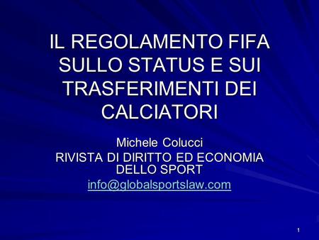 1 IL REGOLAMENTO FIFA SULLO STATUS E SUI TRASFERIMENTI DEI CALCIATORI Michele Colucci RIVISTA DI DIRITTO ED ECONOMIA DELLO SPORT