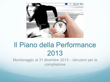 Il Piano della Performance 2013 Monitoraggio al 31 dicembre 2013 – istruzioni per la compilazione.