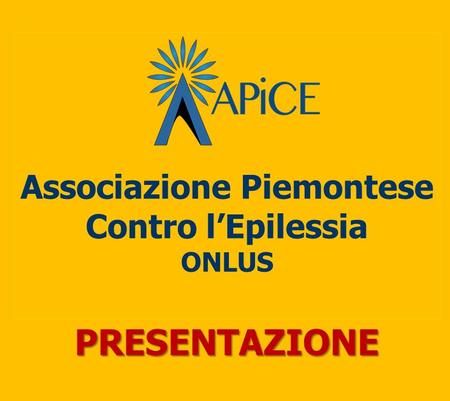 Associazione Piemontese Contro lEpilessia ONLUS PRESENTAZIONE.