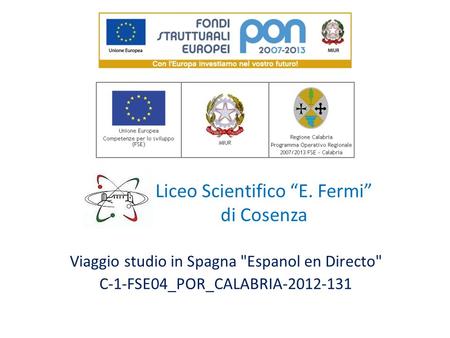 Viaggio studio in Spagna Espanol en Directo C-1-FSE04_POR_CALABRIA-2012-131 Liceo Scientifico E. Fermi di Cosenza.