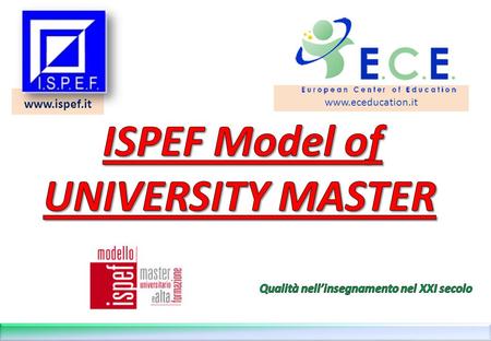 Www.ispef.it www.eceducation.it. 2 Il Modello ISPEF di Master Universitario ©Copyright I.S.P.E.F. Tutti i diritti sono riservati Tutti i Master ISPEF.