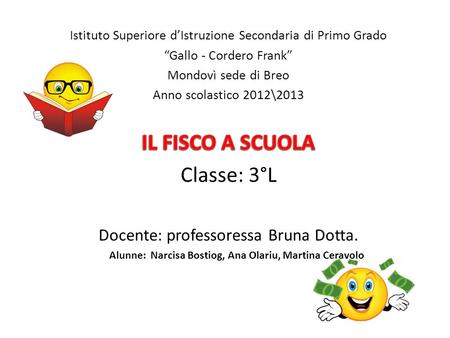 IL FISCO A SCUOLA Classe: 3°L Docente: professoressa Bruna Dotta.