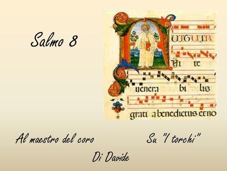 Salmo 8 Al maestro del coro Su I torchi Di Davide.