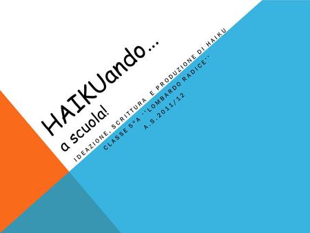 Haikuando… a scuola! Ideazione, scrittura e produzione di haiku