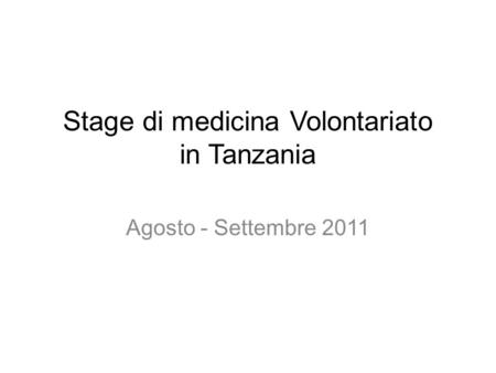 Stage di medicina Volontariato in Tanzania Agosto - Settembre 2011.