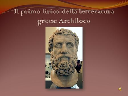Il primo lirico della letteratura greca: Archiloco
