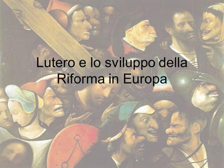 Lutero e lo sviluppo della Riforma in Europa