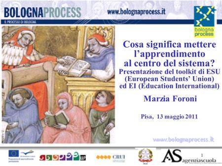1 www.bolognaprocess.i t Cosa significa mettere lapprendimento al centro del sistema? Presentazione del toolkit di ESU (European Students Union) ed EI.