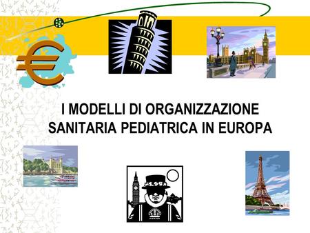 I MODELLI DI ORGANIZZAZIONE SANITARIA PEDIATRICA IN EUROPA