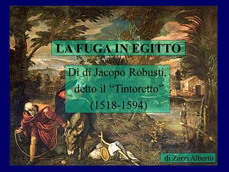 LA FUGA IN EGITTO Di di Jacopo Robusti, detto il “Tintoretto”