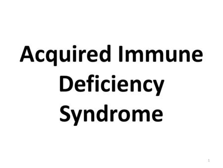 Acquired Immune Deficiency Syndrome