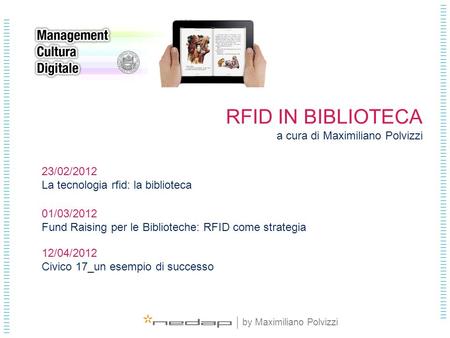 RFID IN BIBLIOTECA a cura di Maximiliano Polvizzi 23/02/2012