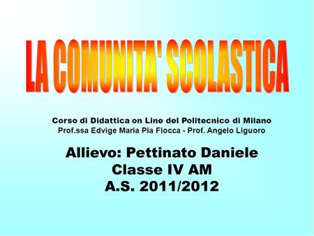 Allievo: Pettinato Daniele Classe IV AM A.S. 2011/2012