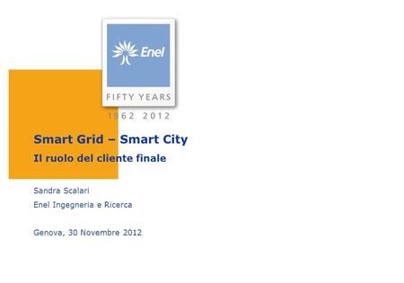 Smart Grid – Smart City Il ruolo del cliente finale Sandra Scalari