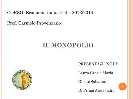IL MONOPOLIO CORSO: Economia industriale 2013/2014
