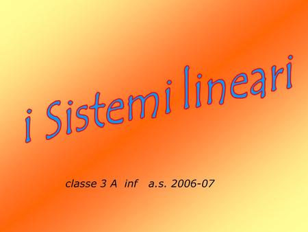 I Sistemi lineari classe 3 A inf a.s. 2006-07.