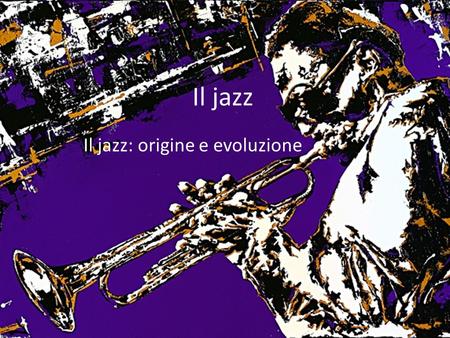 Il jazz: origine e evoluzione