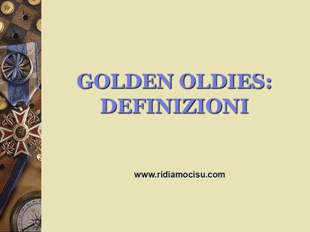 GOLDEN OLDIES: DEFINIZIONI