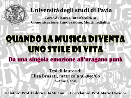 Università degli studi di Pavia Corso di laurea Interfacoltà in Comunicazione, Innovazione, Multimedialità Tesi di laurea di Elisa Brusati, matricola 364855/60.
