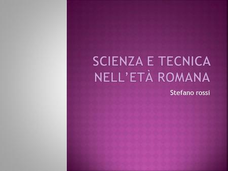 Scienza e tecnica nell’età romana