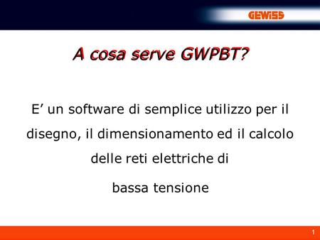 A cosa serve GWPBT? E’ un software di semplice utilizzo per il disegno, il dimensionamento ed il calcolo delle reti elettriche di bassa tensione.