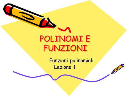Funzioni polinomiali Lezione 1