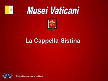 Musei Vaticani La Cappella Sistina Plaisir D’Amour - Andre Rieu.
