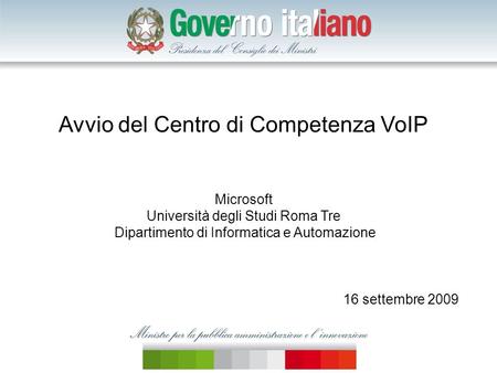 Avvio del Centro di Competenza VoIP Microsoft Università degli Studi Roma Tre Dipartimento di Informatica e Automazione 16 settembre 2009.