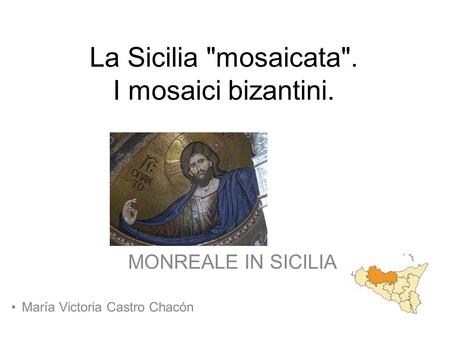 La Sicilia mosaicata. I mosaici bizantini.