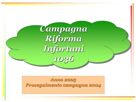 Anno 2005 Proseguimento campagna 2004 Campagna Riforma Infortuni 1036Campagna 1036.