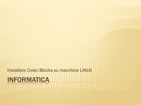 Installare Code::Blocks su macchine LINUX