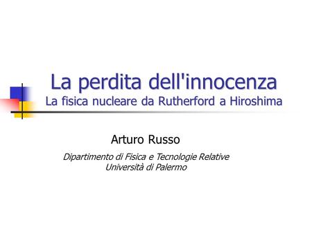 La perdita dell'innocenza La fisica nucleare da Rutherford a Hiroshima