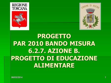 06/03/20141 PROGETTO PAR 2010 BANDO MISURA 6.2.7. AZIONE B. PROGETTO DI EDUCAZIONE ALIMENTARE.