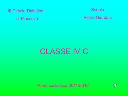 CLASSE IV C Scuola III Circolo Didattico Pietro Giordani di Piacenza