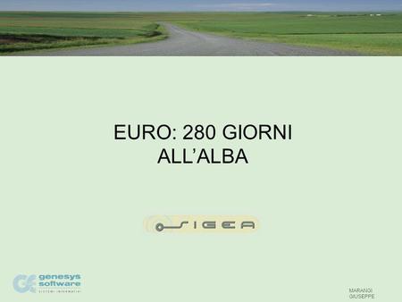 EURO: 280 GIORNI ALLALBA MARANGI GIUSEPPE Cera una volta …