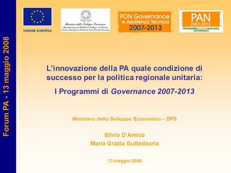 Linnovazione della PA quale condizione di successo per la politica regionale unitaria: I Programmi di Governance 2007-2013 Ministero dello Sviluppo Economico.