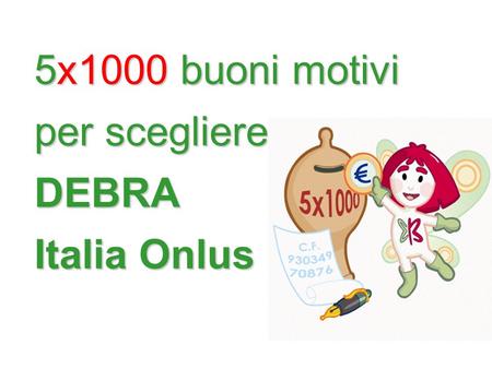 5x1000 buoni motivi per scegliere DEBRA Italia Onlus.