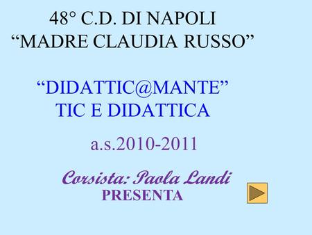 48° C.D. DI NAPOLI “MADRE CLAUDIA RUSSO” TIC E DIDATTICA