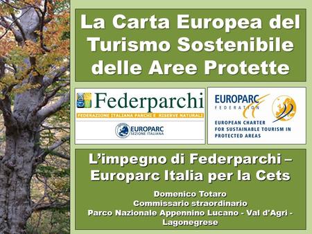 Limpegno di Federparchi – Europarc Italia per la Cets Domenico Totaro Commissario straordinario Parco Nazionale Appennino Lucano - Val d'Agri - Lagonegrese.