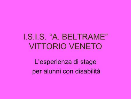 I.S.I.S. “A. BELTRAME” VITTORIO VENETO