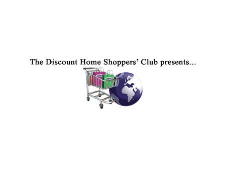Fondato nel 1997 con lo scopo di creare un esclusivo Buyers Club, Il Discount Home Shoppers Club o DHS Club, riunisce oggi milioni di Membri in tutto.