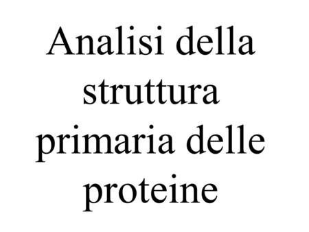 Analisi della struttura primaria delle proteine