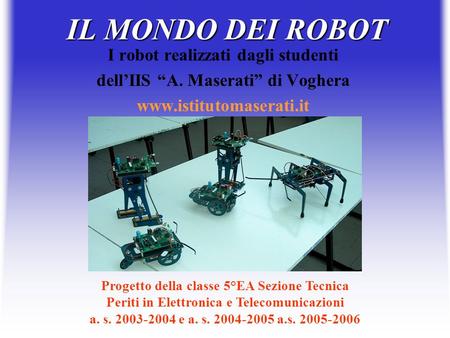 IL MONDO DEI ROBOT I robot realizzati dagli studenti