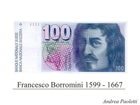 Francesco Borromini 1599 - 1667 Andrea Paoletti.