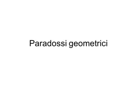 Paradossi geometrici.