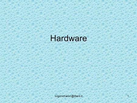 Hardware. CaseBatteria al Litio Scheda madreRAM BiosConnettori EIDE Pin & JumperCPU Slot di espansioneOverclock.