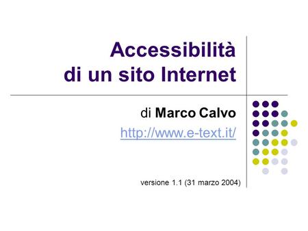 Accessibilità di un sito Internet di Marco Calvo  versione 1.1 (31 marzo 2004)