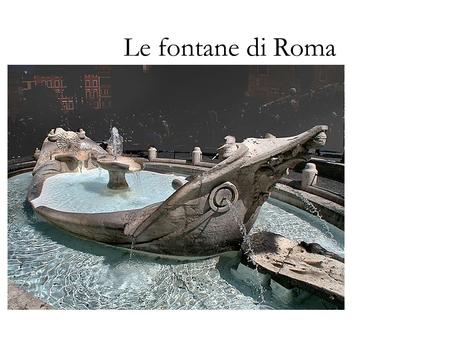 Le fontane di Roma.