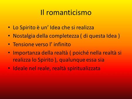 Il romanticismo Lo Spirito è un’ Idea che si realizza